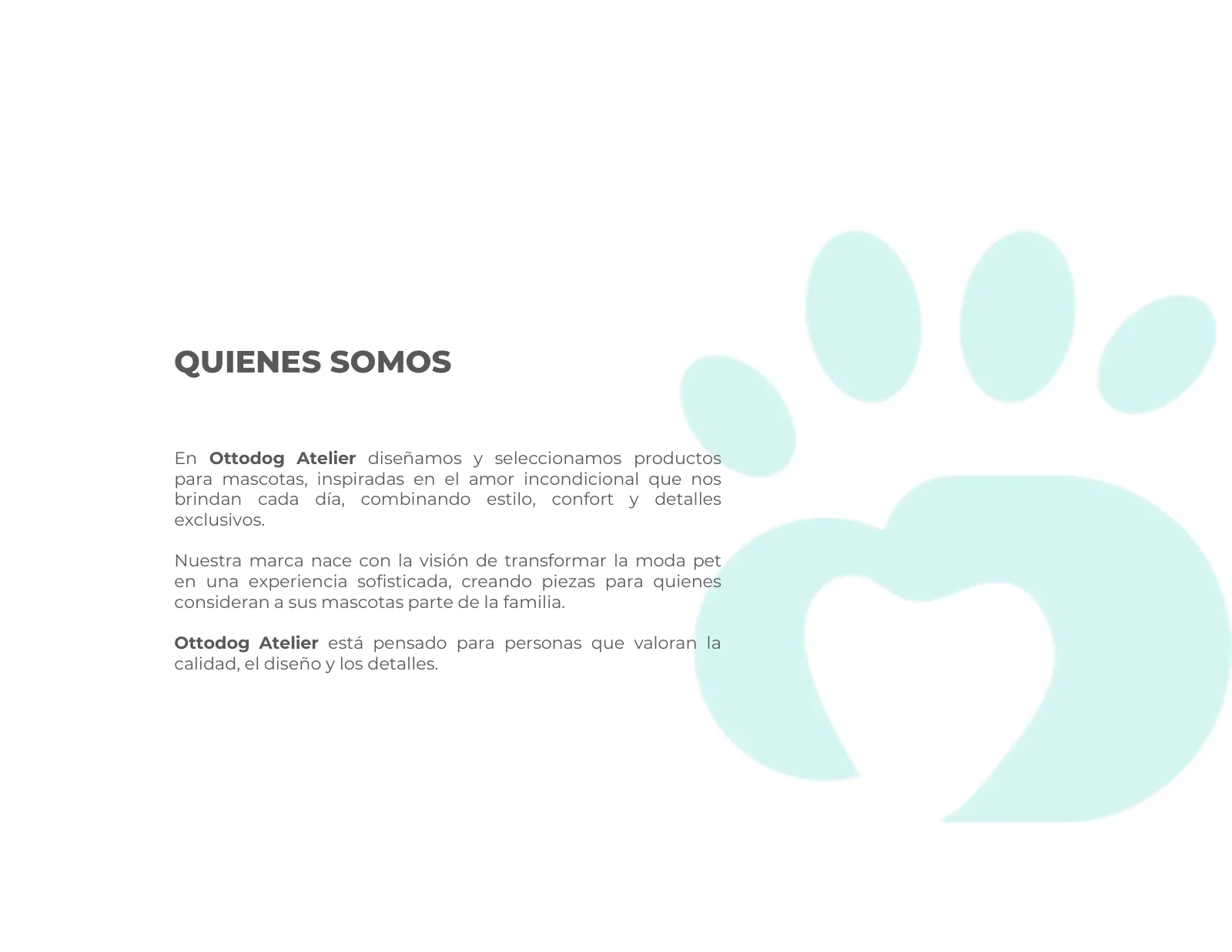 Página 3 de 33: QUIENES SOMOS En Ottodog Atelier diseñamos y seleccionamos productos para mascotas, inspiradas en el amor incondicional que nos brindan cada día, comb