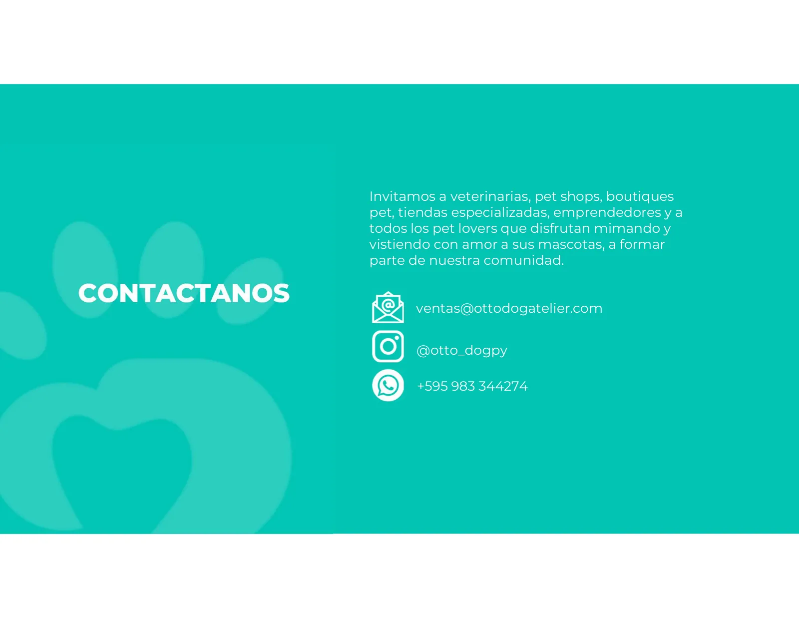 Página 33 de 33: CONTACTANOS Invitamos a veterinarias, pet shops, boutiques pet, tiendas especializadas, emprendedores y a todos los pet lovers que disfrutan mimando y